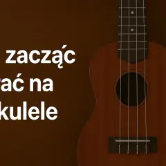 Brązowe ukulele na ciemnym tle. Napis "Jak zacząć grać na ukulele" zachęca do nauki gry na tym radosnym instrumencie.