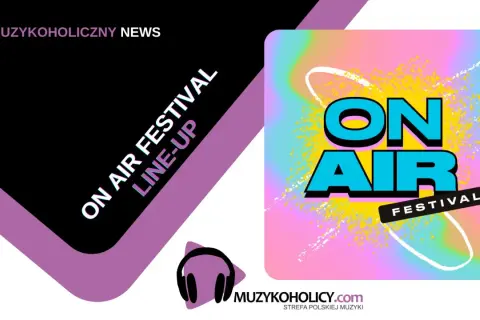 Grafika zapowiada line-up na ON AIR FESTIVAL. Kolorowe tło i wyraziste logo podkreślają energię wydarzenia.